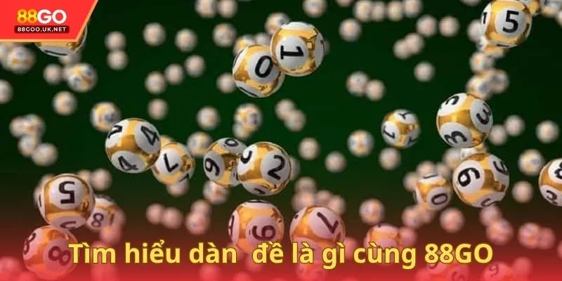 Tìm hiểu dàn  đề là gì cùng 88GO